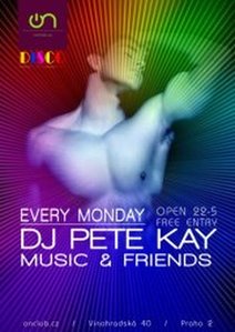 EVERY MONDAY DJ PETE KAY "MUSIC & FRIENDS"