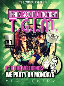 T.G.I.M – Thank God Its Monday